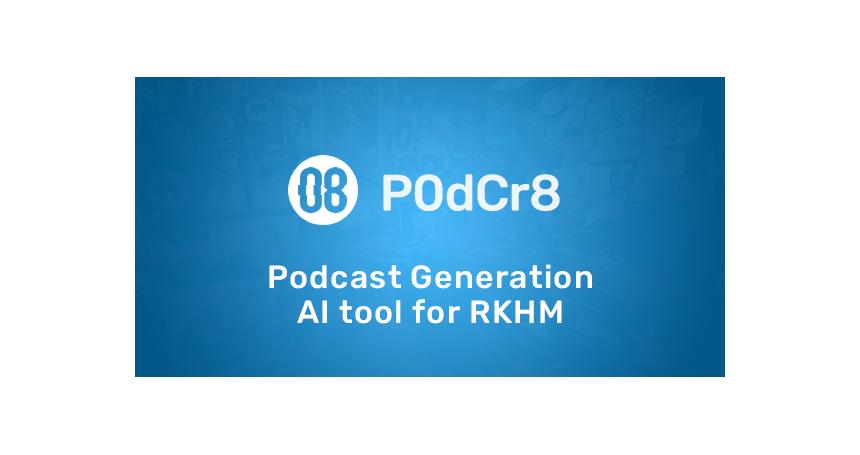 P0dCr8 - Podcast Generation AI tool for RKHM